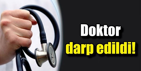 DOKTOR DARP EDİLDİ!