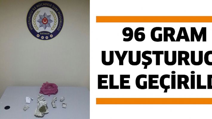 96 GRAM UYUŞTURUCU ELE GEÇİRİLDİ!
