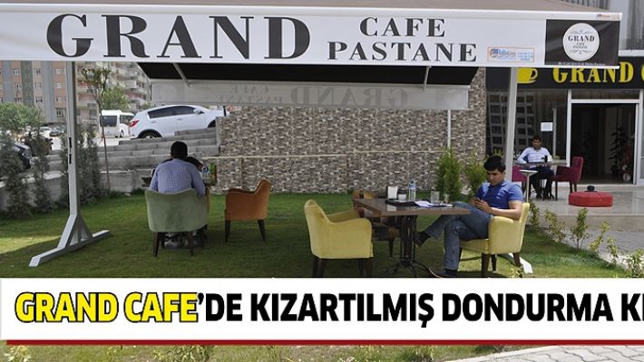 GRAND CAFE’DE KIZARTILMIŞ DONDURMA KEYFİ