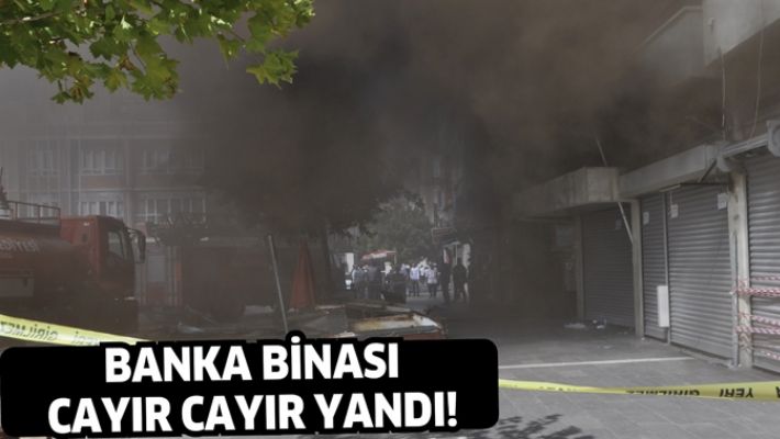 BANKA BİNASI CAYIR CAYIR YANDI!