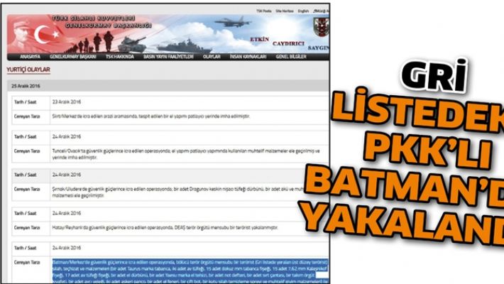 GRİ LİSTEDEKİ PKK’LI, BATMAN’DA YAKALANDI!