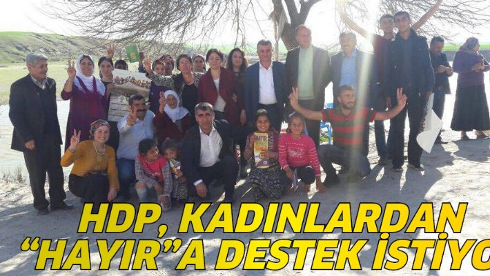 HDP, KADINLARDAN “HAYIR”A DESTEK İSTİYOR