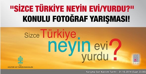 "SİZCE TÜRKİYE NEYİN EVİ/YURDU?" KONULU FOTOĞRAF YARIŞMASI!