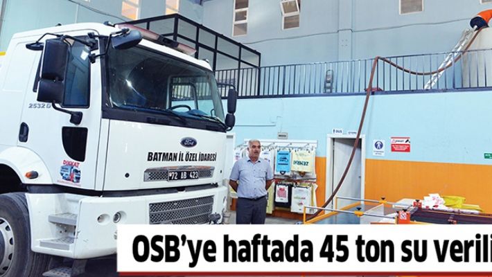 OSB’YE HAFTADA 45 TON SU VERİLİYOR