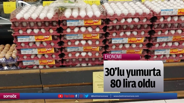 30'lu yumurta 80 lira oldu