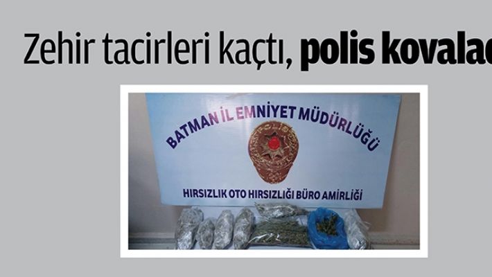 ZEHİR TACİRLERİ KAÇTI, POLİS KOVALADI!