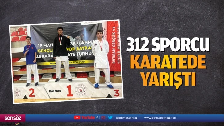 312 sporcu, karatede yarıştı
