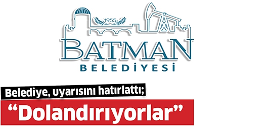 BATMAN BELEDİYE'Sİ, UYARISINI HATIRLATTI;