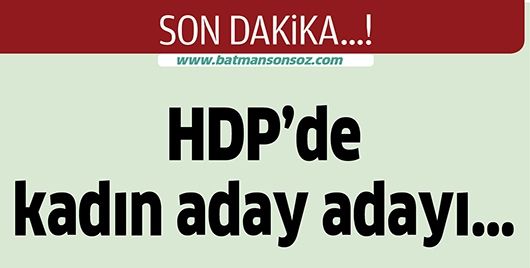 HDP’DE KADIN ADAY ADAYI
