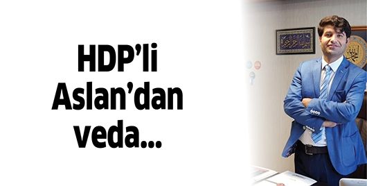 HDP’Lİ ASLAN’DAN VEDA...
