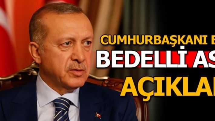 Cumhurbaşkanı Erdoğan'dan son dakika bedelli askerlik açıklaması