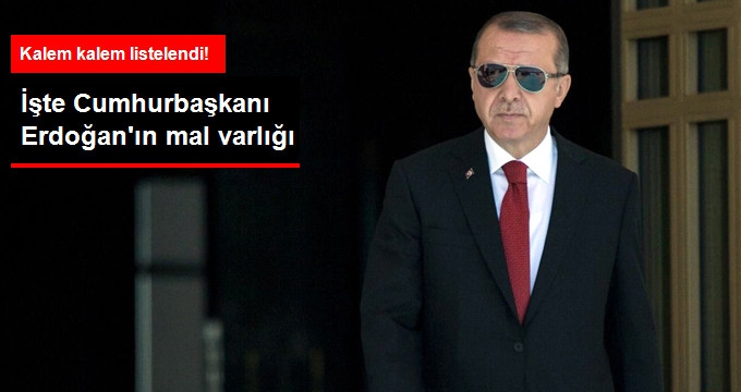 Cumhurbaşkanı Erdoğan'ın Mal Varlığı Listesi Yayınlandı