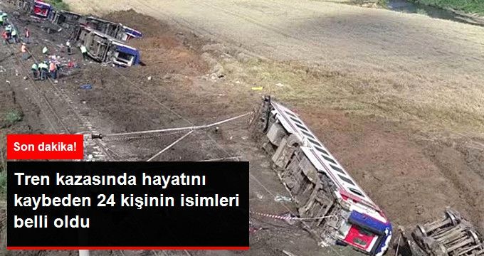 Tekirdağ'daki Tren Kazasında Hayatını Kaybeden 24 Kişinin İsimleri Belli Oldu