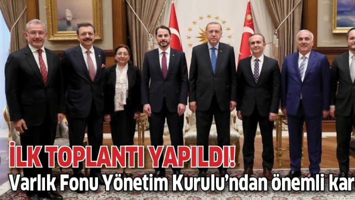 Türkiye Varlık Fonu yönetiminden ilk toplantıda önemli karar
