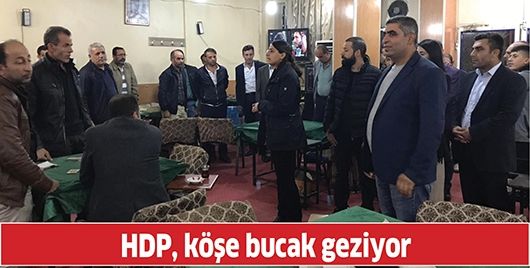 HDP, KÖŞE BUCAK GEZİYOR