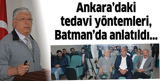 Ankara’daki tedavi yöntemleri, Batman’da anlatıldı...