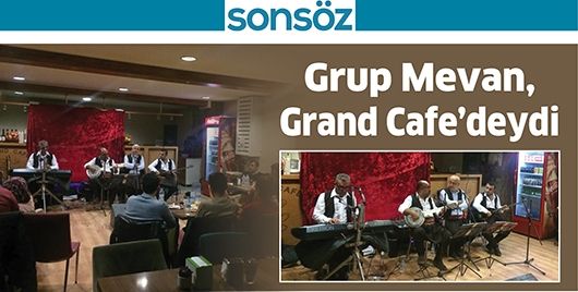 GRUP MEVAN, GRAND CAFE’DEYDİ