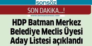 HDP Batman Merkez Belediye Meclis Üyesi Aday Listesi açıklandı