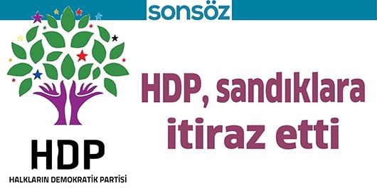 HDP, SANDIKLARA İTİRAZ ETTİ