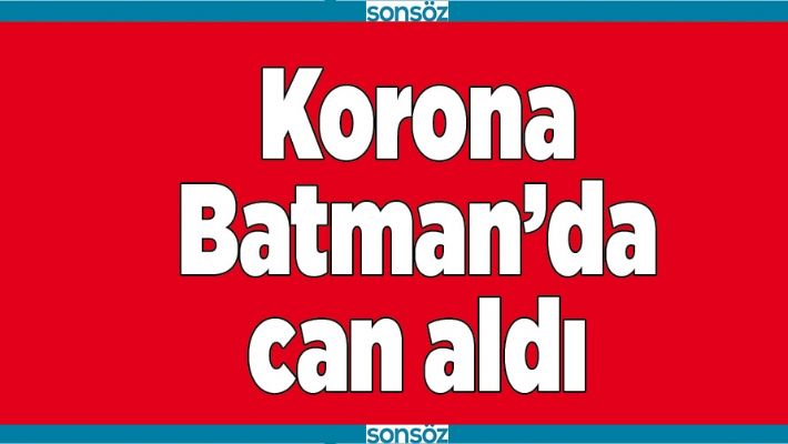 KORONA BATMAN’DA CAN ALDI