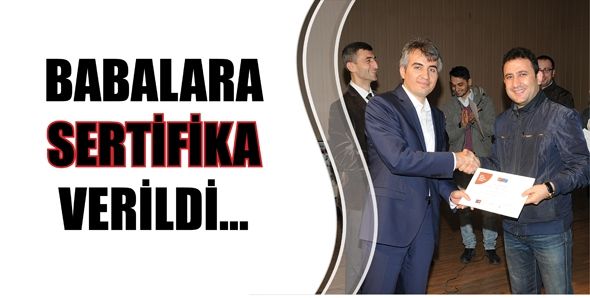 BABALARA SERTİFİKA VERİLDİ...