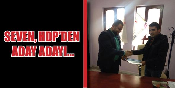 SEVEN, HDP’DEN ADAY ADAYI...