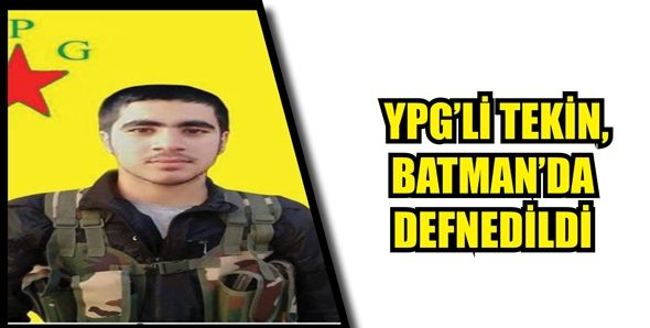 YPG&#39;Lİ TEKİN, BATMAN’DA DEFNEDİLDİ