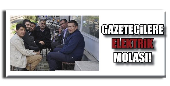 GAZETECİLERE ELEKTRİK MOLASI!