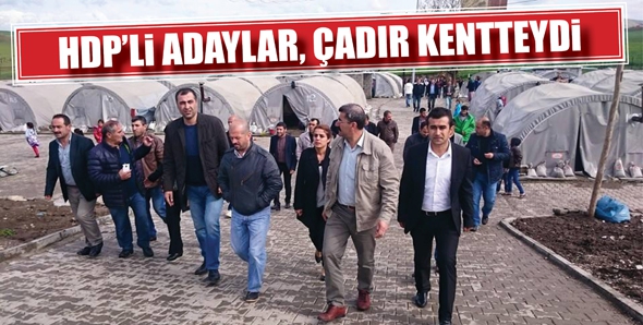 HDP’Lİ ADAYLAR, ÇADIR KENTTEYDİ...