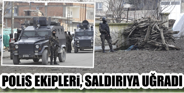 POLİS EKİPLERİ, SALDIRIYA UĞRADI