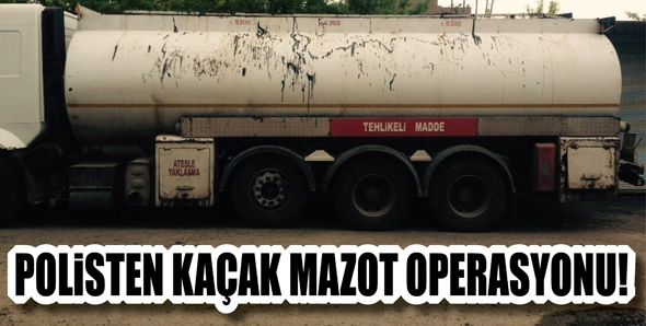 POLİSTEN KAÇAK MAZOT OPERASYONU!