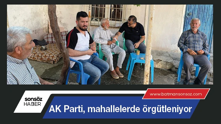 AK Parti, mahallelerde örgütleniyor