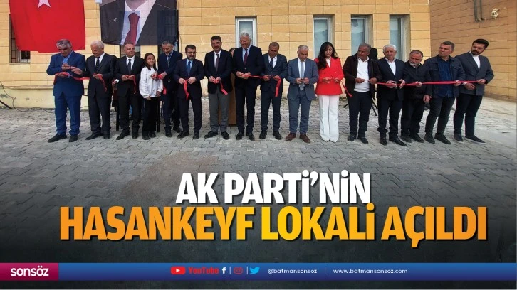 AK Parti’nin Hasankeyf lokali açıldı