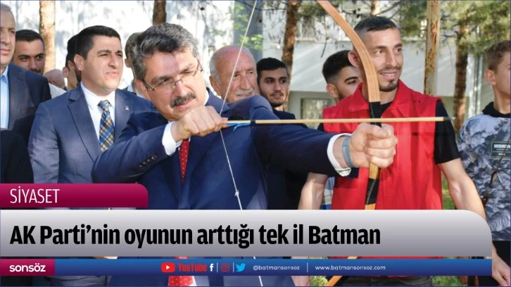 AK Parti’nin oyunun arttığı tek il Batman