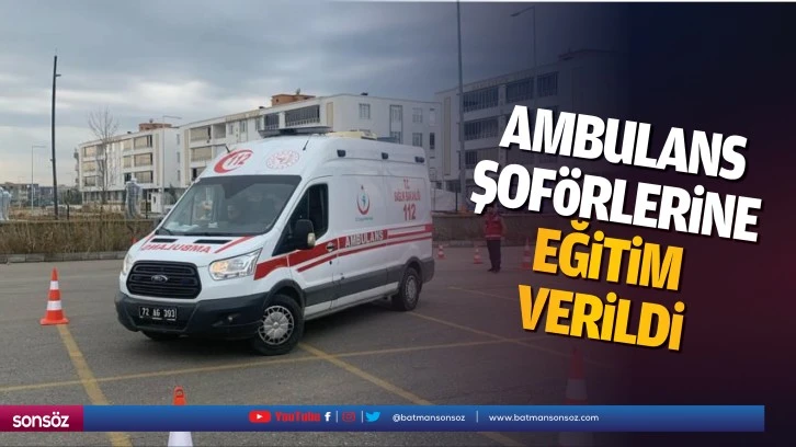 Ambulans şoförlerine eğitim verildi