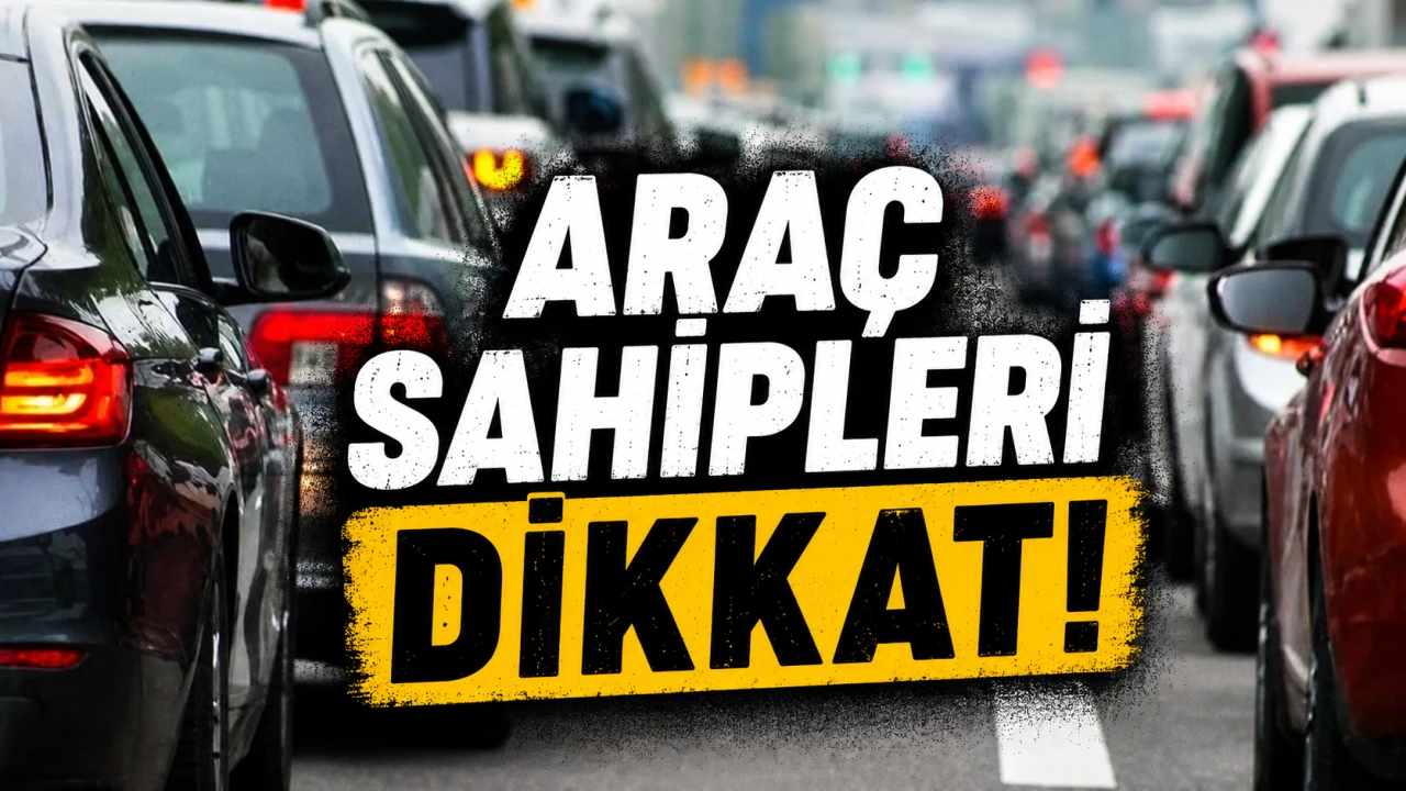 Araç Sahipleri, dikkat!