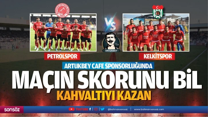 Artukbey Cafe sponsorluğunda Petrolspor – Kelkit Bld.Spor maçın skorunu bil kahvaltıyı kazan