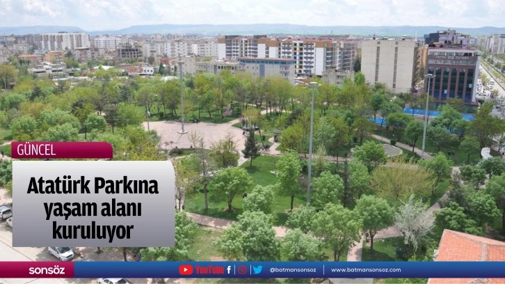 Atatürk Parkına yaşam alanı kuruluyor