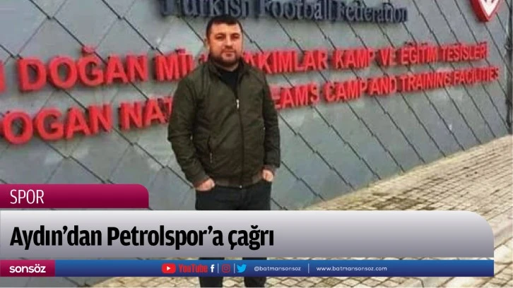 Aydın'dan Petrolspor'a çağrı