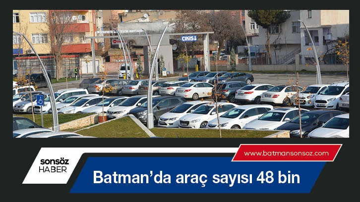 Batman’da araç sayısı 48 bin