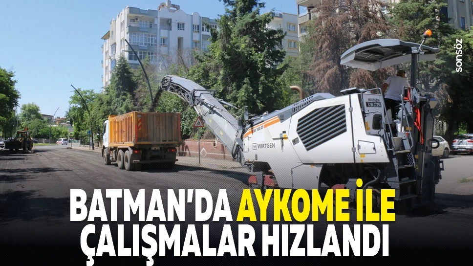Batman’da AYKOME ile çalışmalar hızlandı