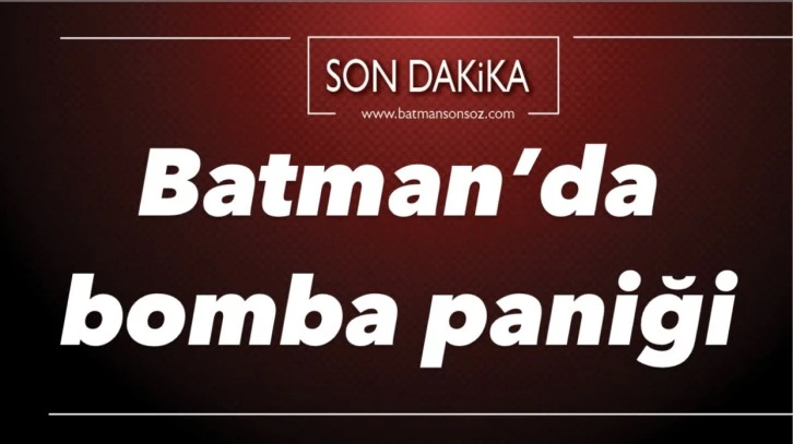 Batman’da bomba paniği