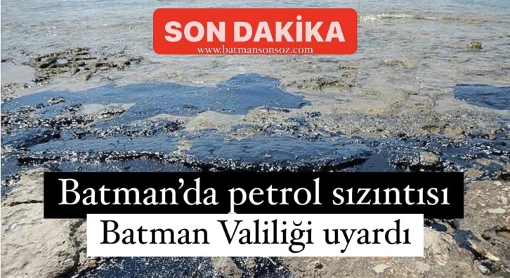 Batman’da petrol sızıntısı
