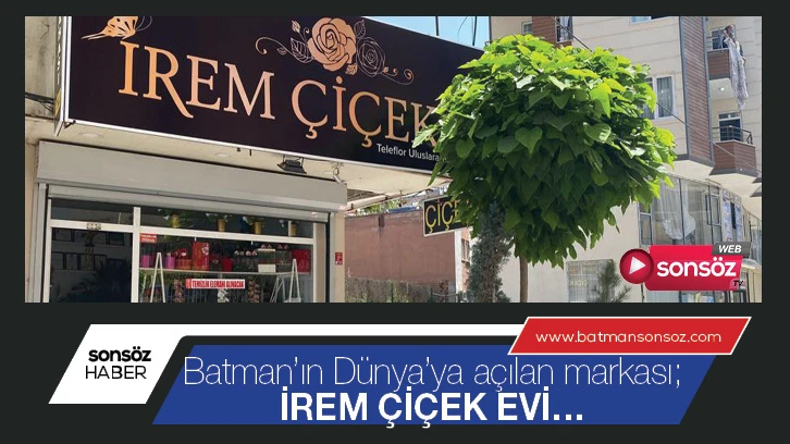 Batman’ın Dünya’ya açılan markası; İrem Çiçek Evi…