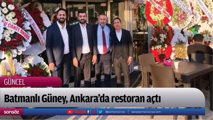 Batmanlı Güney, Ankara’da restoran açtı