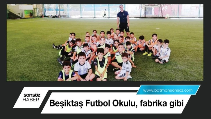 Beşiktaş Futbol Okulu, fabrika gibi