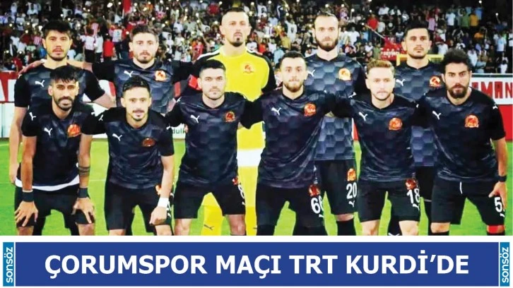 Çorumspor maçı TRT Kurdi’de