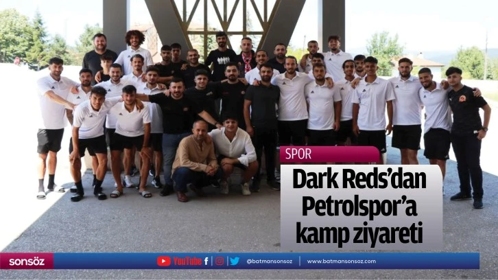 Dark Reds’dan Petrolspor’a kamp ziyareti