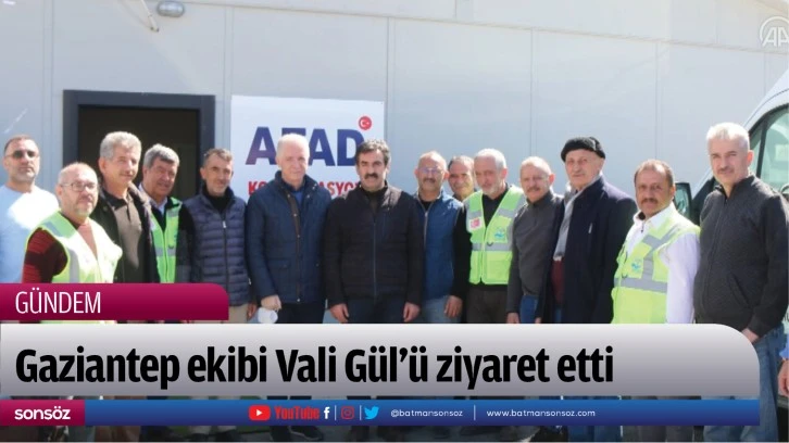 Gaziantep ekibi Vali Gül'ü ziyaret etti