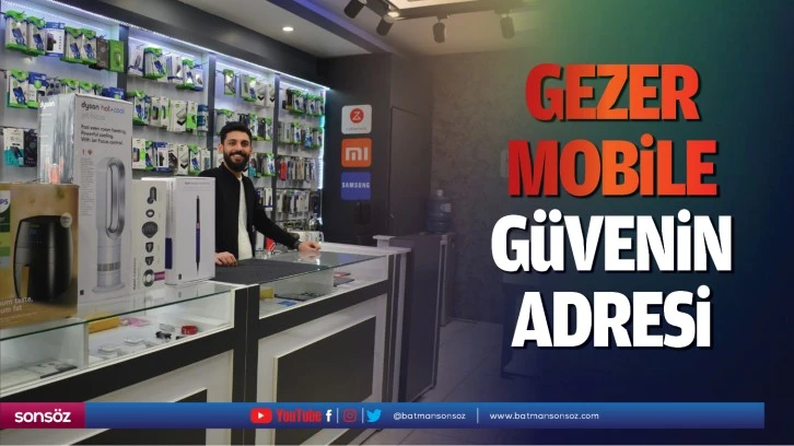 Gezer Mobile, güvenin adresi